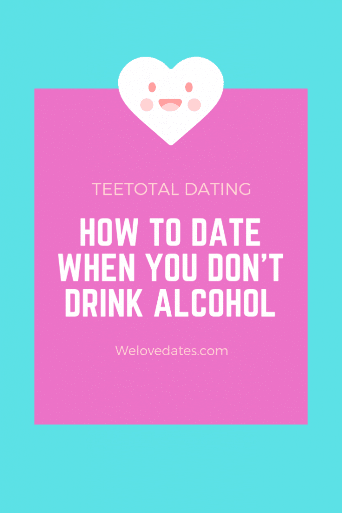 Teetotal Dating – How to Date When you Don’t Drink Alcohol